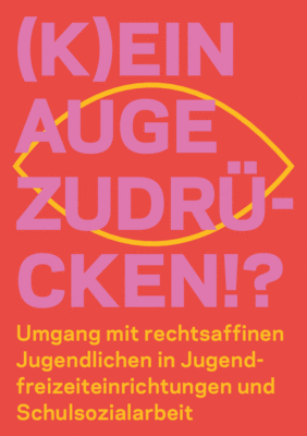 Die Broschüre: (K)ein Auge zudrücken?! Umgang mit rechtsaffinen Jugendlichen in JFEen und Schulsozialarbeit zum download.